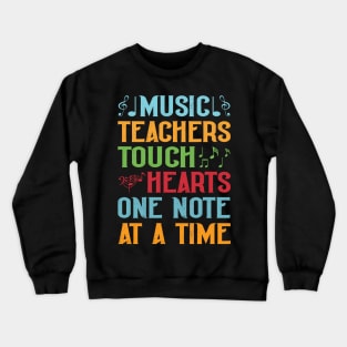 Music Teachers Touch Hearts One Note At A Time Crewneck Sweatshirt